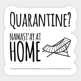 Quarantine? Namast'ay At Home - Namaste Yoga At Home Sticker